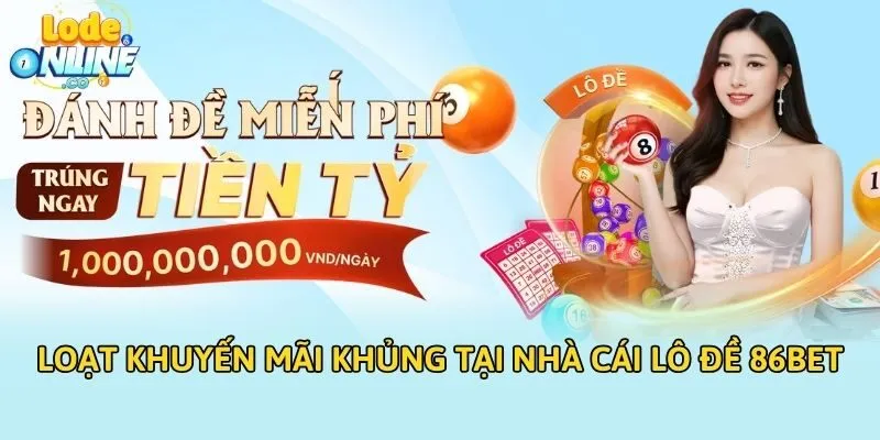 Loạt khuyến mãi khủng tại nhà cái lô đề 86BET