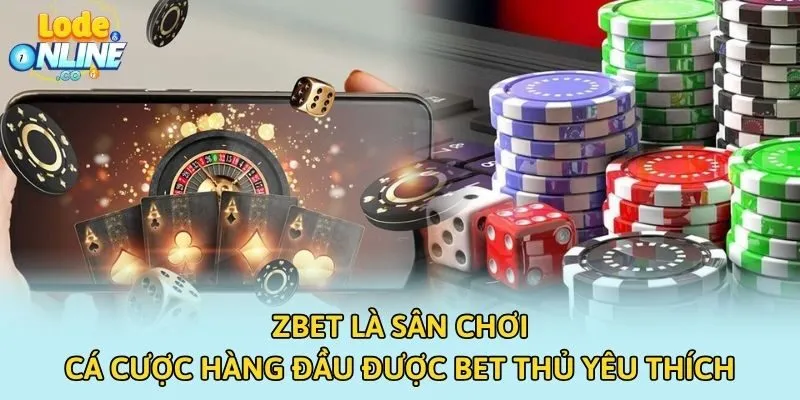 ZBET là sân chơi cá cược hàng đầu được bet thủ yêu thích